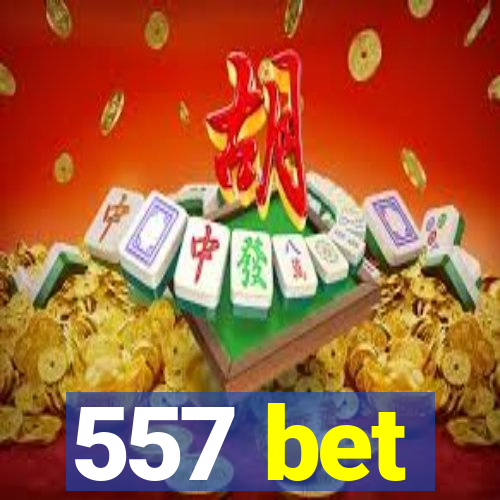 557 bet